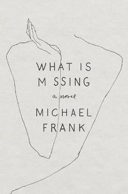 What Is Missing: A Novel by Michael Frank