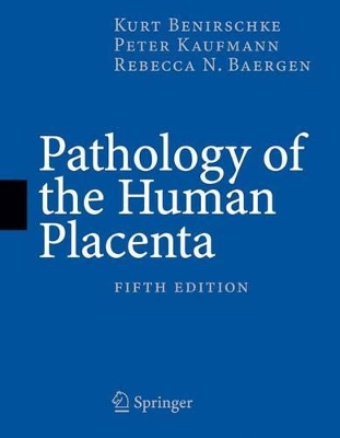 The Pathology of the Human Placenta by KURT BENIRSCHKE