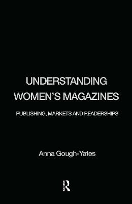 Understanding Women's Magazines by Anna Gough-Yates