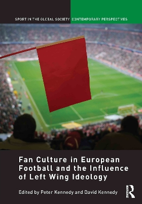 Fan Culture in European Football and the Influence of Left Wing Ideology book