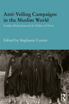 Anti-Veiling Campaigns in the Muslim World by Stephanie Cronin