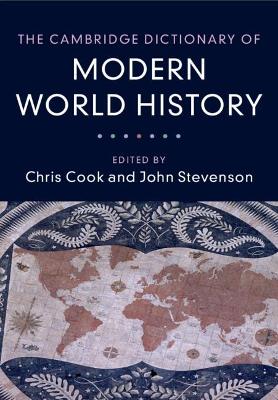 The The Cambridge Dictionary of Modern World History by Chris Cook