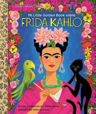 Mi Little Golden Book sobre Frida Kahlo: My Little Golden Book About Frida Kahlo Spanish Edition book