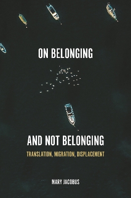 On Belonging and Not Belonging: Translation, Migration, Displacement book