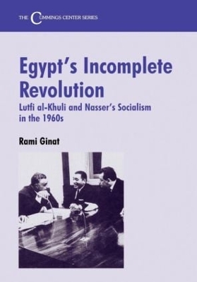 Egypt's Incomplete Revolution: Lutfi al-Khuli and Nasser's Socialism in the 1960s book