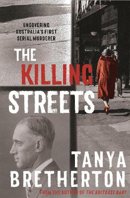 The Killing Streets: Uncovering Australia's first serial murderer book