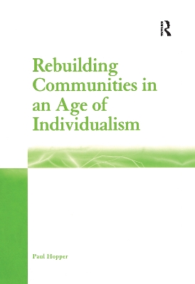 Rebuilding Communities in an Age of Individualism by Paul Hopper