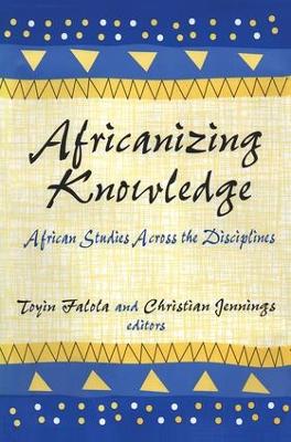 Africanizing Knowledge: African Studies Across the Disciplines book