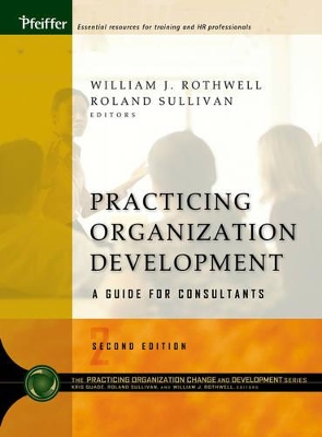 Practicing Organization Development: A Guide for Consultants by William J. Rothwell