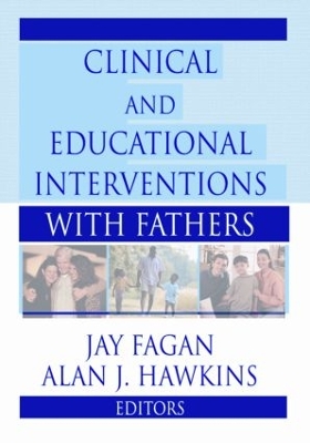 Clinical and Educational Interventions with Fathers by Jay Fagan