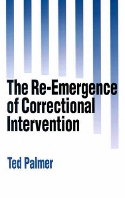Re-Emergence of Correctional Intervention by Ted Palmer