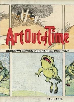 Art out of Time: Unknown Comic Visionairies 1900 - 1969 book