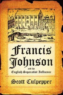 Francis Johnson and the English Separatist Movement book