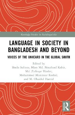 Language in Society in Bangladesh and Beyond: Voices of the Unheard in the Global South book