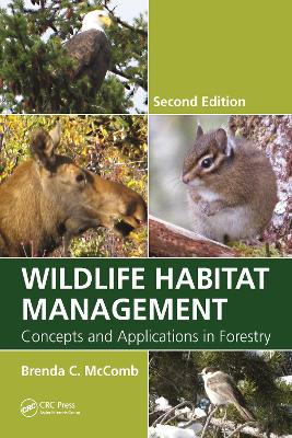 Wildlife Habitat Management: Concepts and Applications in Forestry, Second Edition by Brenda C. McComb