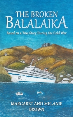 The Broken Balalaika: Based on a True Story During the Cold War book