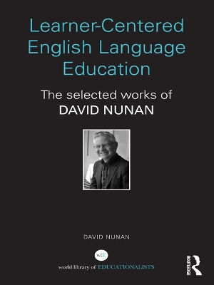 Learner-Centered English Language Education: The Selected Works of David Nunan book