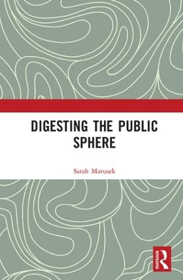 Digesting the Public Sphere by Sarah Marusek