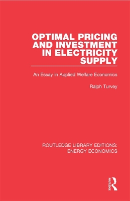 Optimal Pricing and Investment in Electricity Supply: An Esay in Applied Welfare Economics by Ralph Turvey