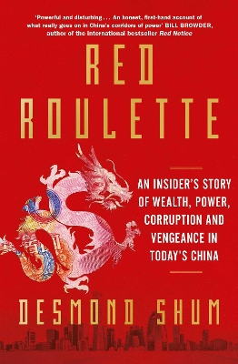 Red Roulette: An Insider's Story of Wealth, Power, Corruption and Vengeance in Today's China book