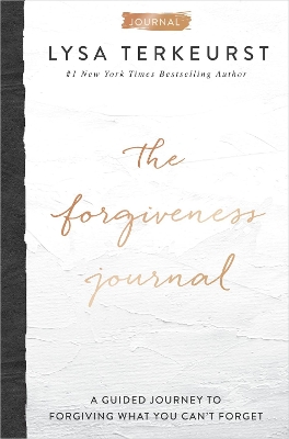 The Forgiveness Journal: A Guided Journey to Forgiving What You Can't Forget book