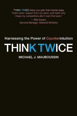 Think Twice by Michael J Mauboussin