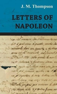 Letters of Napoleon by J M Thompson