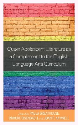 Queer Adolescent Literature as a Complement to the English Language Arts Curriculum book