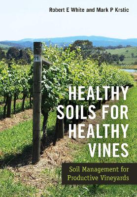 Healthy Soils for Healthy Vines: Soil Management for Productive Vineyards book