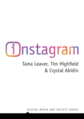 Instagram: Visual Social Media Cultures by Tama Leaver