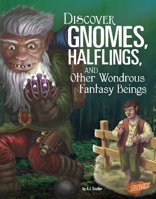 Discover Gnomes, Halflings, and Other Wondrous Fantasy Beings by A J Sautter