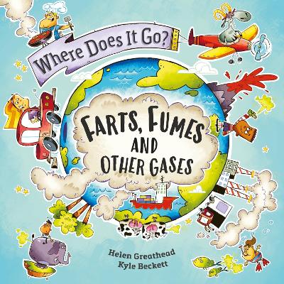 Where Does It Go?: Farts, Fumes and Other Gases book