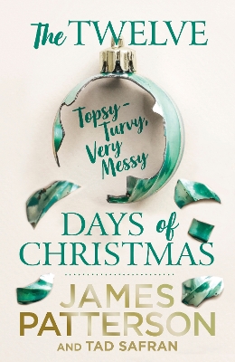 The Twelve Topsy-Turvy, Very Messy Days of Christmas by James Patterson