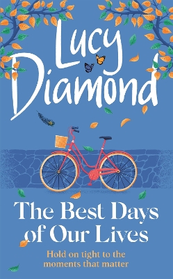 The Best Days of Our Lives: the big-hearted and uplifting novel from the author of ANYTHING COULD HAPPEN by Lucy Diamond