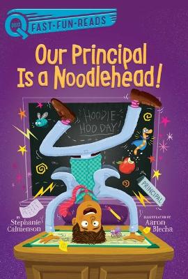 Our Principal Is a Noodlehead!: A Quix Book book