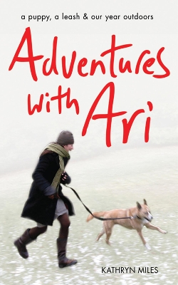 Adventures with Ari by Kathryn Miles