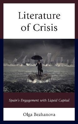 Literature of Crisis: Spain's Engagement with Liquid Capital book