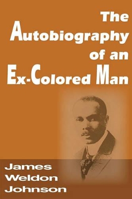 Autobiography of an Ex-Colored Man by James Weldon Johnson