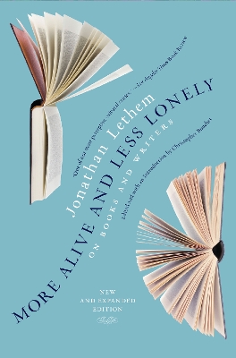 More Alive And Less Lonely by Jonathan Lethem