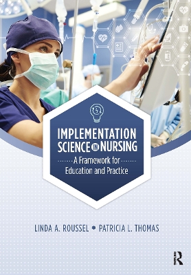 Implementation Science in Nursing: A Framework for Education and Practice by Linda Roussel