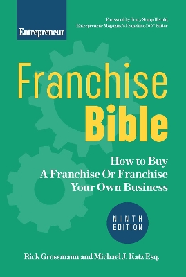 Franchise Bible: How to Buy a Franchise or Franchise Your Own Business book