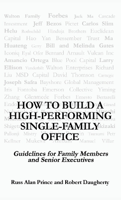 How to Build a High-Performing Single-Family Office: Guidelines for Family Members and Senior Executives book