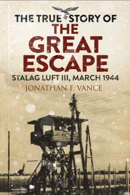 The True Story of the Great Escape: Stalag Luft III, March 1944 book