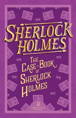 The Sherlock Holmes: The Case-Book of Sherlock Holmes by Sir Arthur Conan Doyle