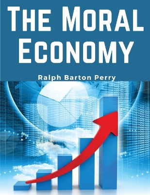 The The Moral Economy by Ralph Barton Perry
