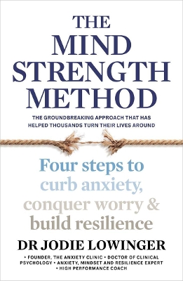 The Mind Strength Method: Four steps to curb anxiety, conquer worry and build resilience book