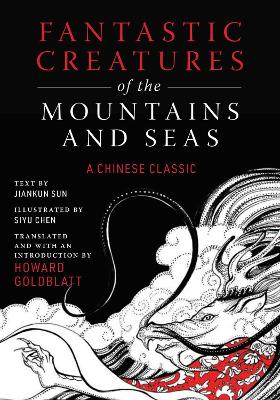 Fantastic Creatures of the Mountains and Seas: A Chinese Classic book
