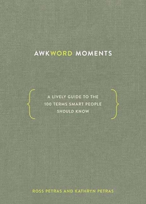 Awkword Moments: A Lively Guide to the 100 Terms Smart People Should Know book