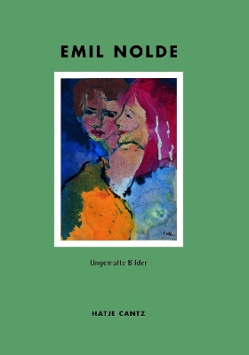 Emil Nolde (German Edition): Ungemalte Bilder. Aquarelle 1938 bis 1945 aus der Sammlung der Nolde-Stiftung Seebüll book