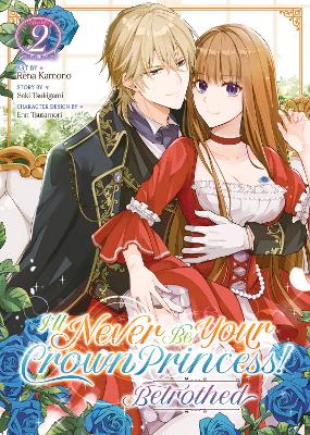 I'll Never Be Your Crown Princess! - Betrothed (Manga) Vol. 2 book